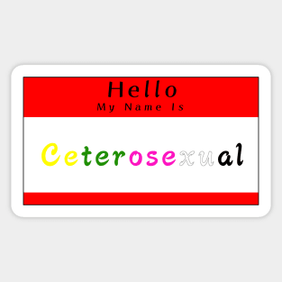 Hello My Name Is Ceterosexual Sticker